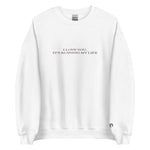 I Love You It's Ruining My Life Embroiderd Crewneck Sweatshirt - The Lyric Label