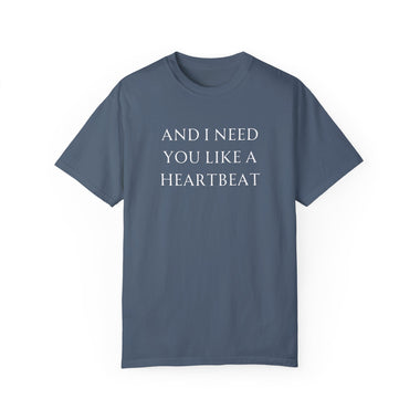 I Need You Like A Heartbeat T - shirt - The Lyric Label