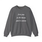 Love You To The Moon and To Saturn Crewneck Sweatshirt - The Lyric Label