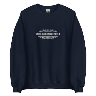 Pathological People Pleaser Embroidered Sweatshirt - The Lyric Label