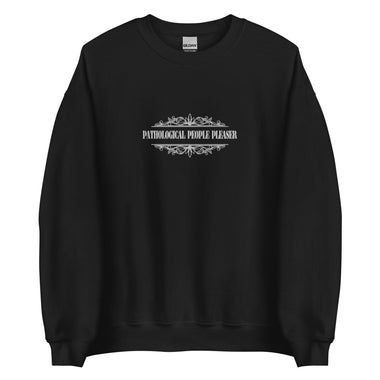 Pathological People Pleaser Embroidered Sweatshirt - The Lyric Label