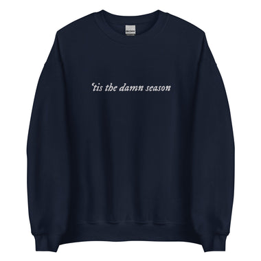 'Tis The Damn Season Embroided Sweatshirt - The Lyric Label